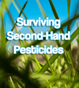Surviving Second-Hand Pesticides