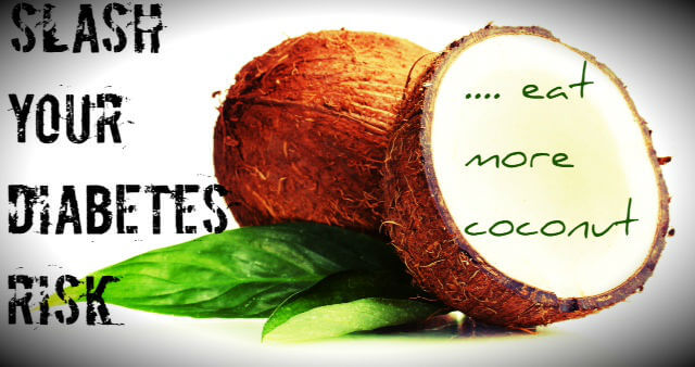 Reduce Diabetes Risk Substaintially By Including Coconut in Your Diet
