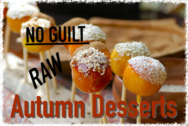5 Autumn Raw No Guilt Desserts