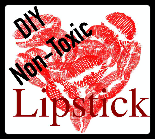 5 Ways to Make Your Own Non Toxic, Totally Kissable Lipstick