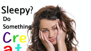 Why You Might Want to Try Something Creative When You’re Sleepy