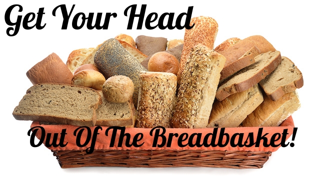 Why We Need to Get Our Minds Out of the Bread Basket