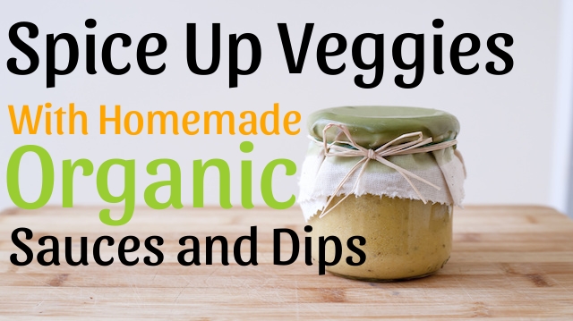 Spicing Up Vegetable Dishes with Organic Homemade Sauces