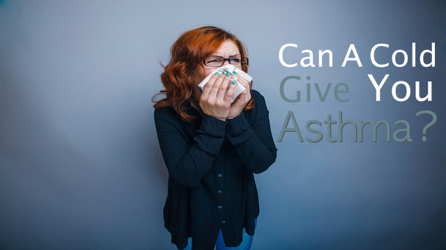 Can Catching a Cold Give You Asthma?