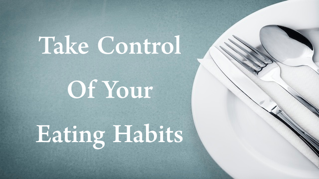 Take Control of Your Eating Habits