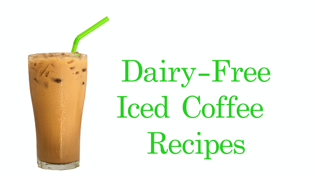 5 Dairy-Free Iced Coffee Drink Recipes for Summer