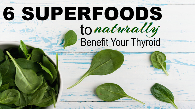 6 Superfoods That Can Benefit Your Thyroid the Natural Way