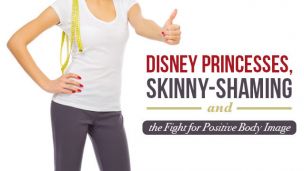Disney Princesses, Skinny-Shaming and the Fight for Positive Body Image