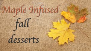 Maple-Infused Fall Desserts