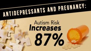 Antidepressants During Pregnancy Increase Risk of Autism up to 87 Percent