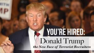 You’re Hired: Donald Trump the New Face of Terrorist Recruiters