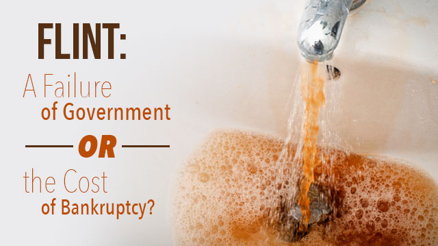 Flint: A Failure of Government or the Cost of Bankruptcy?