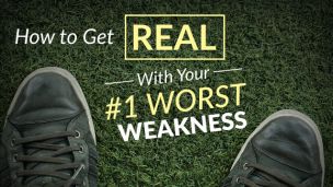 Podcast Episode #26: How to Get Real with Your #1 Worst Weakness