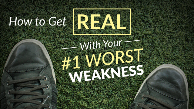 Podcast Episode #26: How to Get Real with Your #1 Worst Weakness