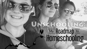 Unschooling: My Roadmap To Homeschooling