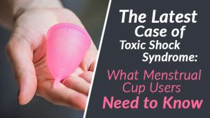 The Latest Case Of Toxic Shock Syndrome: What Menstrual Cup Users Need To Know