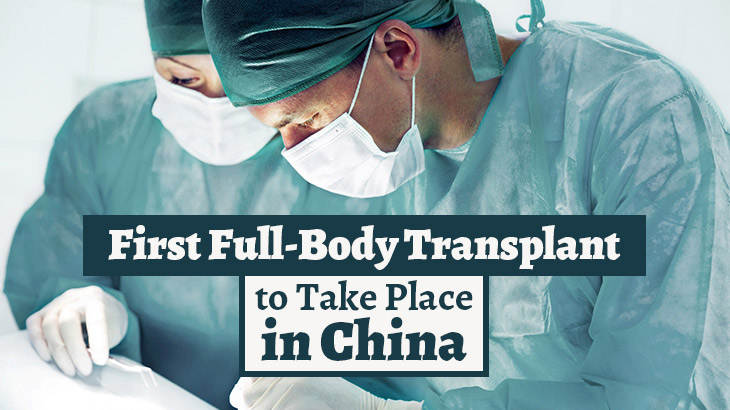 First Full-Body Transplant to Take Place in China