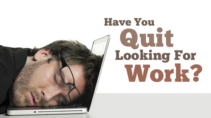 Have You Quit Looking for Work in this Economy?