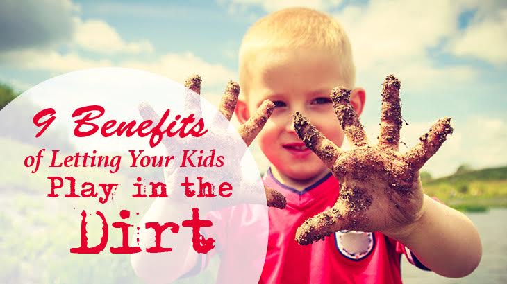 9 Benefits Of Letting Your Kids Play In The Dirt