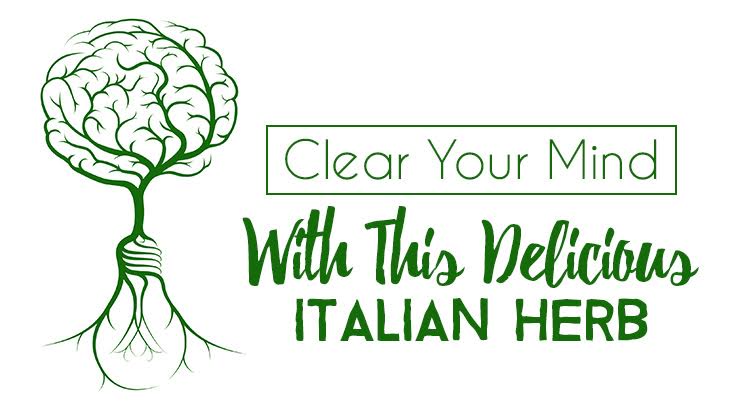 Clear Your Mind With This Delicious Italian Herb