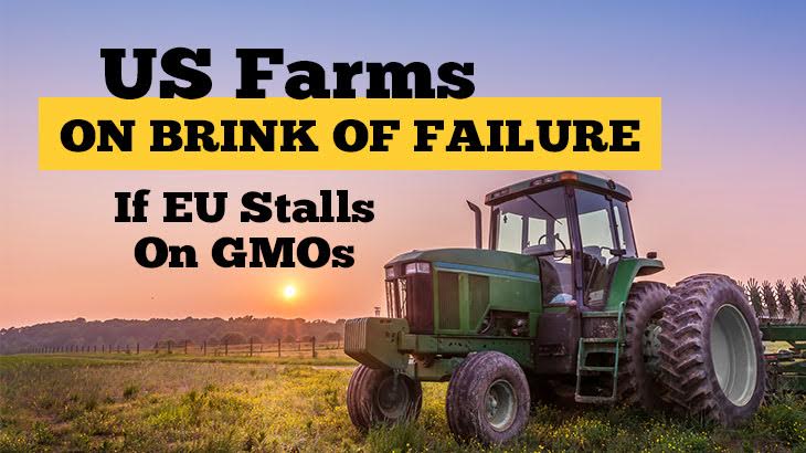 US Farms On Brink Of Failure If EU Stalls On GMOs