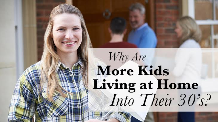 Why Are More Kids Living At Home Into Their 30’s