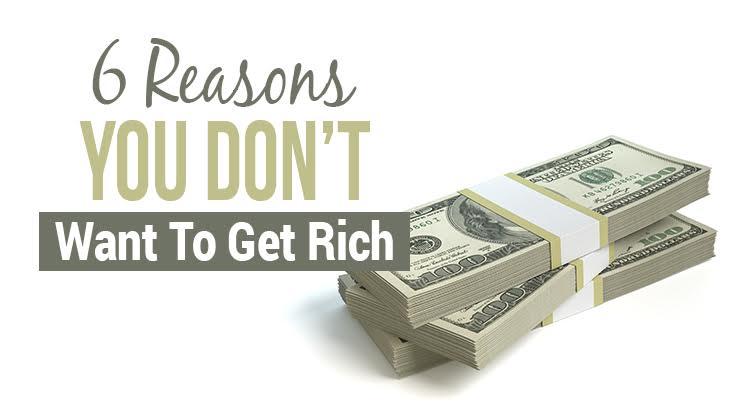 6 Reasons You Don’t Want To Get Rich