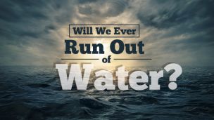 Will We Ever Run Out Of Water?