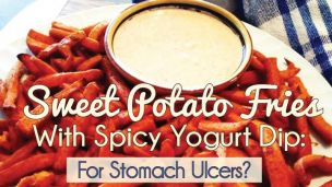 Sweet Potato Fries With Spicy Yogurt Dip: For Stomach Ulcers?
