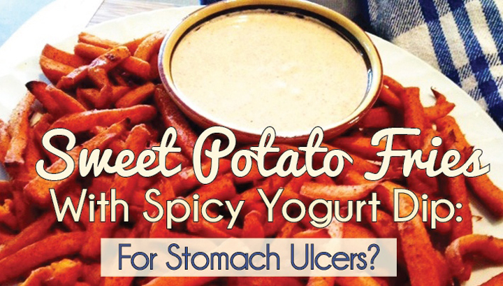Sweet Potato Fries With Spicy Yogurt Dip: For Stomach Ulcers?