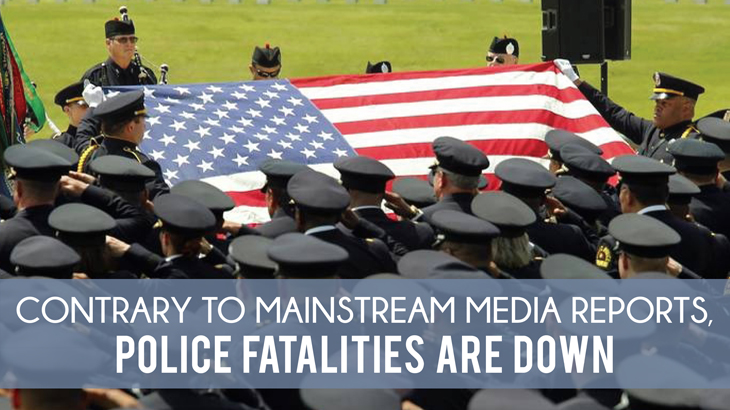 Contrary To Mainstream Media Reports, Police Fatalities Are Down