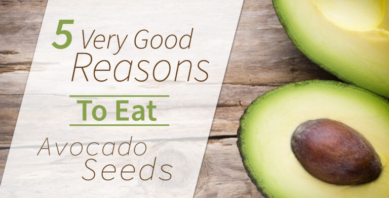 5 Very Good Reasons To Eat Avocado Seeds
