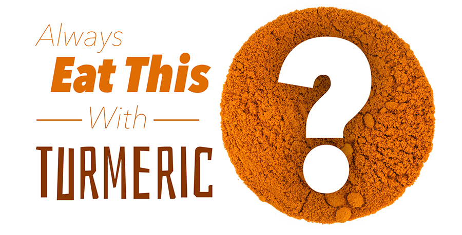 Always Eat This With Turmeric